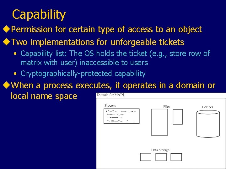 Capability u. Permission for certain type of access to an object u. Two implementations