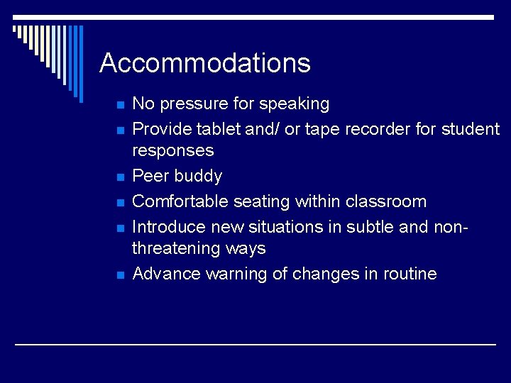 Accommodations n n n No pressure for speaking Provide tablet and/ or tape recorder
