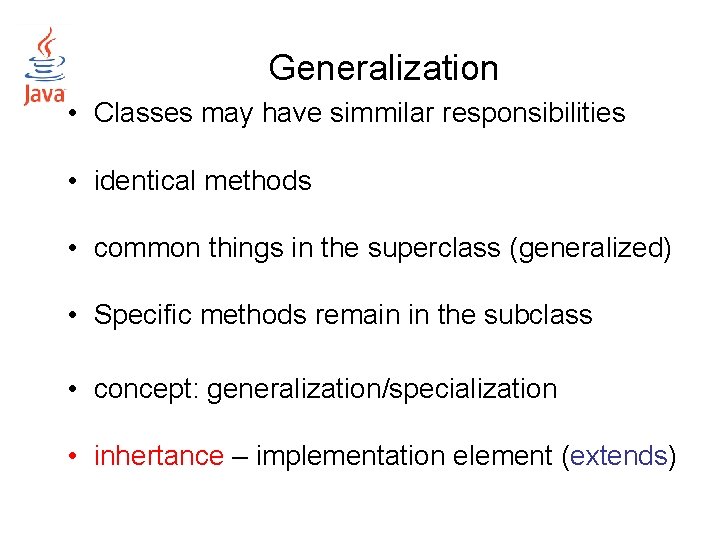 Generalization • Classes may have simmilar responsibilities • identical methods • common things in