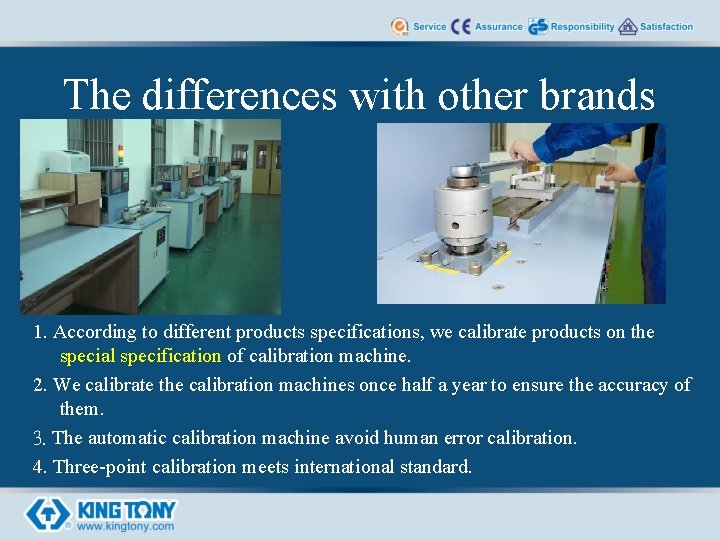 The differences with other brands 1. According to different products specifications, we calibrate products