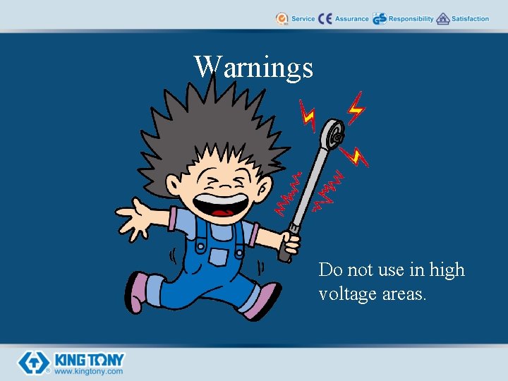 Warnings Do not use in high voltage areas. 