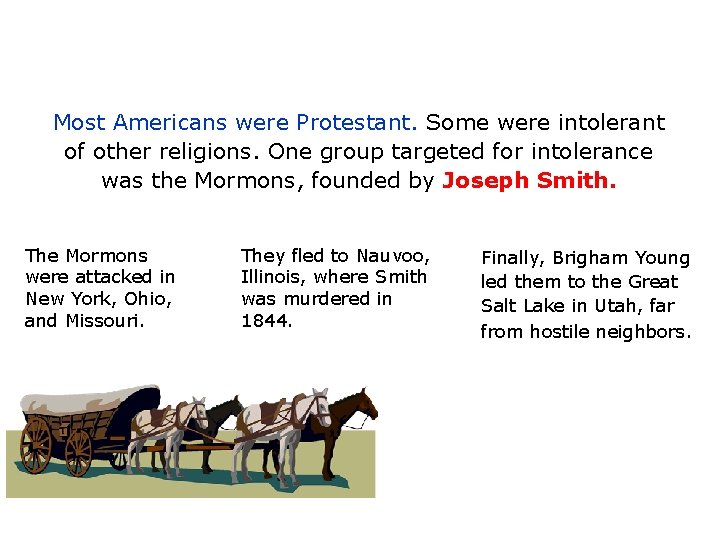 Most Americans were Protestant. Some were intolerant of other religions. One group targeted for
