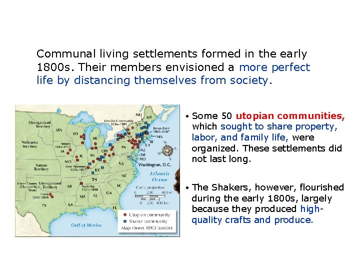 Communal living settlements formed in the early 1800 s. Their members envisioned a more