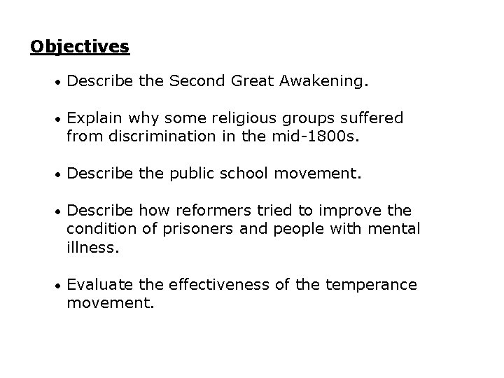 Objectives • Describe the Second Great Awakening. • Explain why some religious groups suffered