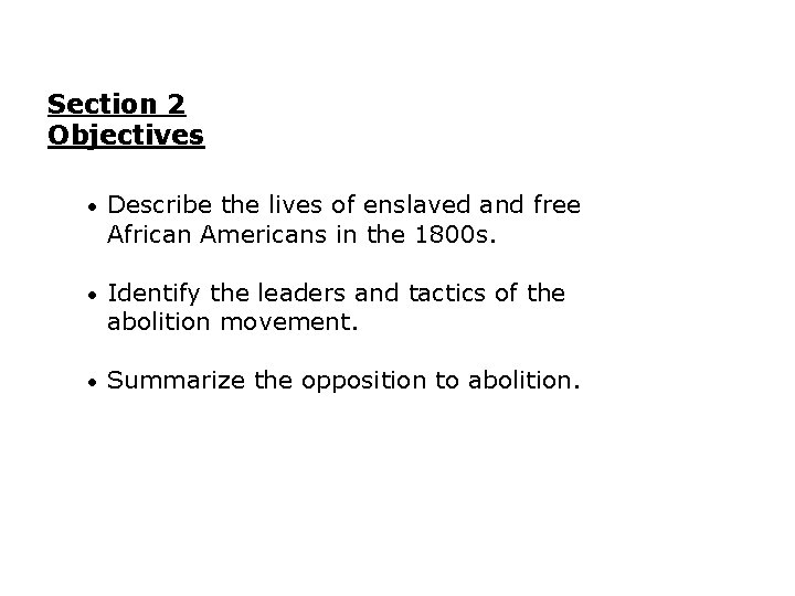 Section 2 Objectives • Describe the lives of enslaved and free African Americans in