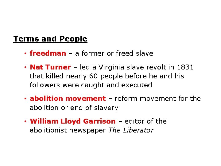 Terms and People • freedman – a former or freed slave • Nat Turner
