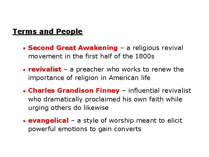 Terms and People • Second Great Awakening – a religious revival movement in the