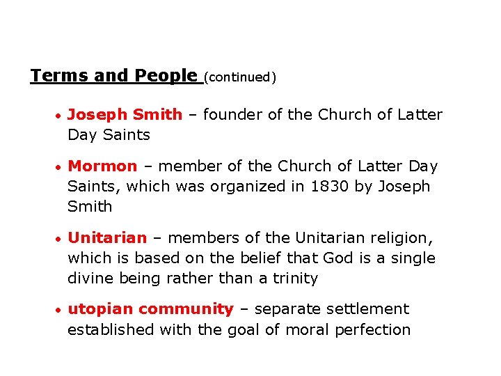 Terms and People (continued) • Joseph Smith – founder of the Church of Latter