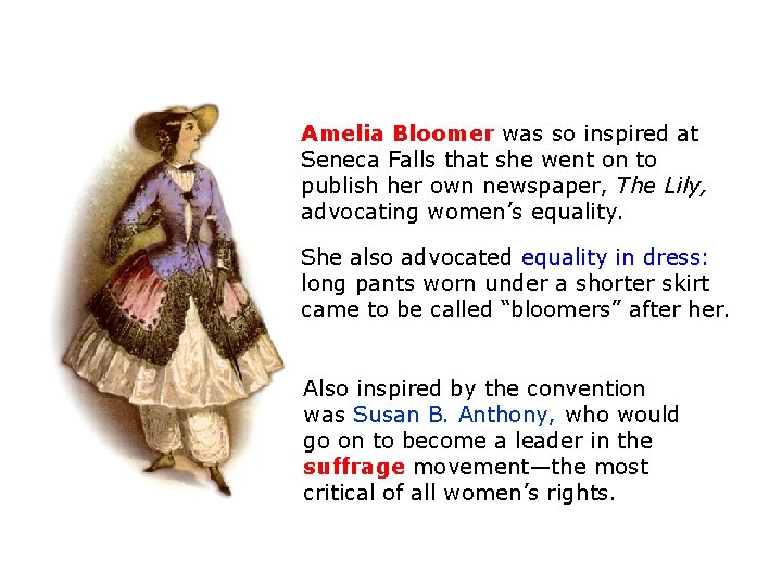 Amelia Bloomer was so inspired at Seneca Falls that she went on to publish