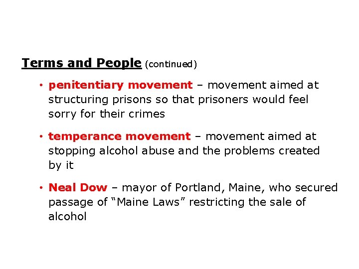 Terms and People (continued) • penitentiary movement – movement aimed at structuring prisons so
