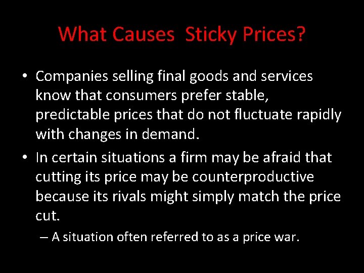 What Causes Sticky Prices? • Companies selling final goods and services know that consumers