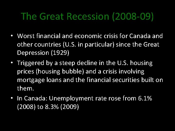 The Great Recession (2008 -09) • Worst financial and economic crisis for Canada and
