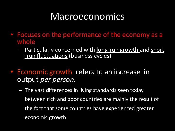 Macroeconomics • Focuses on the performance of the economy as a whole – Particularly