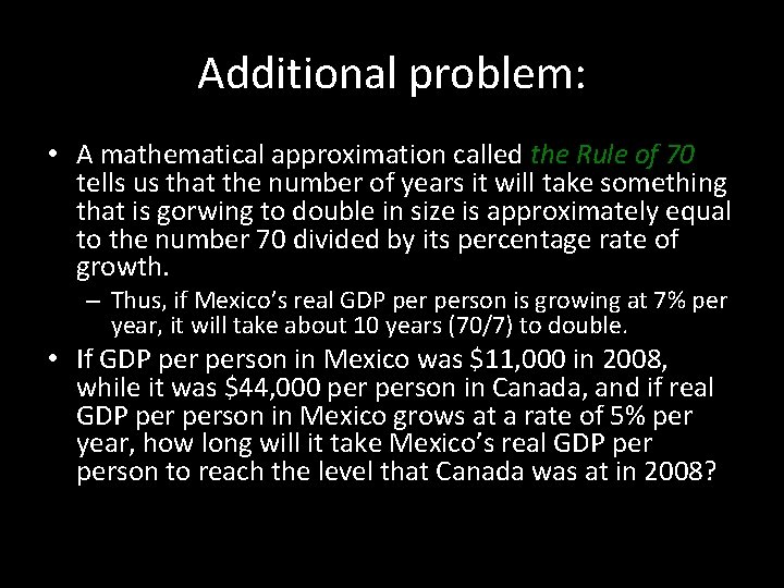 Additional problem: • A mathematical approximation called the Rule of 70 tells us that