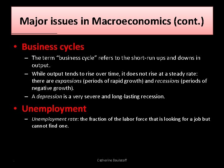 Major issues in Macroeconomics (cont. ) • Business cycles – The term “business cycle”