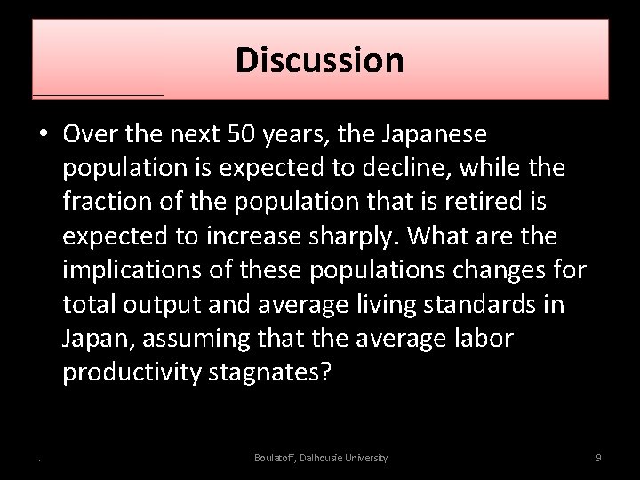 Discussion • Over the next 50 years, the Japanese population is expected to decline,