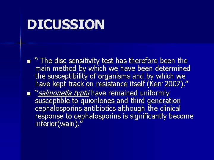 DICUSSION n n “ The disc sensitivity test has therefore been the main method