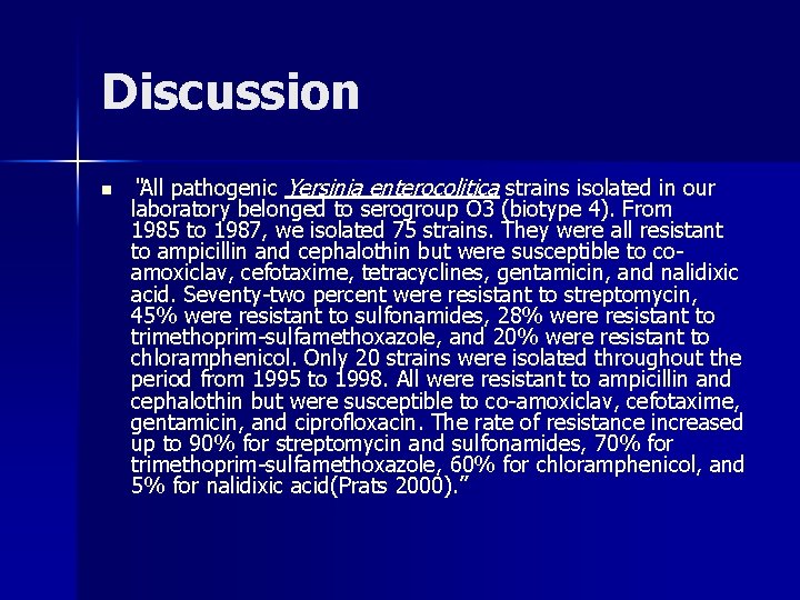 Discussion n “All pathogenic Yersinia enterocolitica strains isolated in our laboratory belonged to serogroup