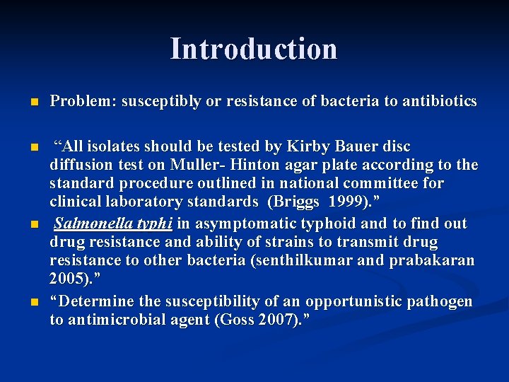 Introduction n Problem: susceptibly or resistance of bacteria to antibiotics n “All isolates should