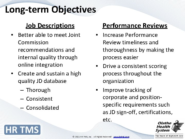 Long-term Objectives Job Descriptions • Better able to meet Joint Commission recommendations and internal