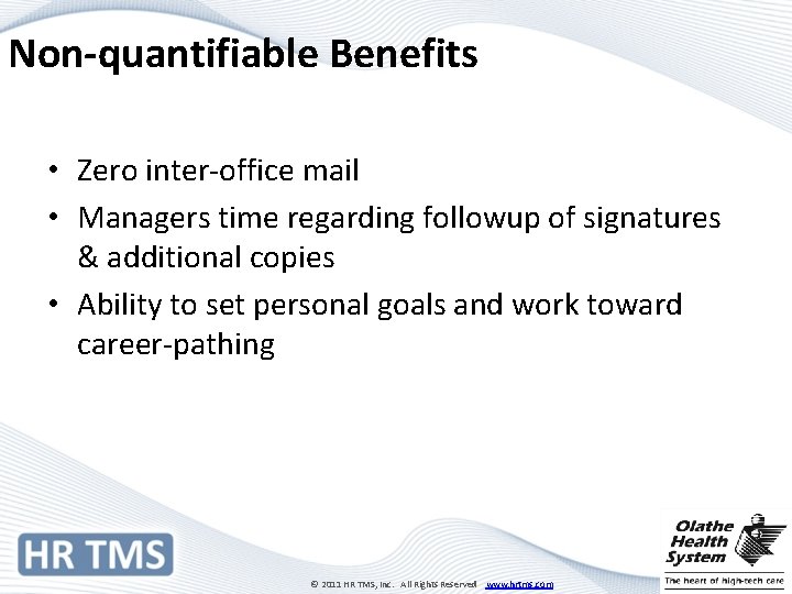 Non-quantifiable Benefits • Zero inter-office mail • Managers time regarding followup of signatures &