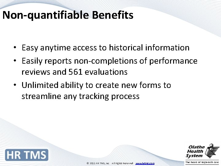 Non-quantifiable Benefits • Easy anytime access to historical information • Easily reports non-completions of