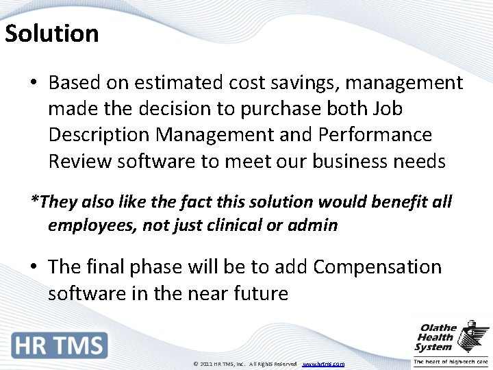 Solution • Based on estimated cost savings, management made the decision to purchase both