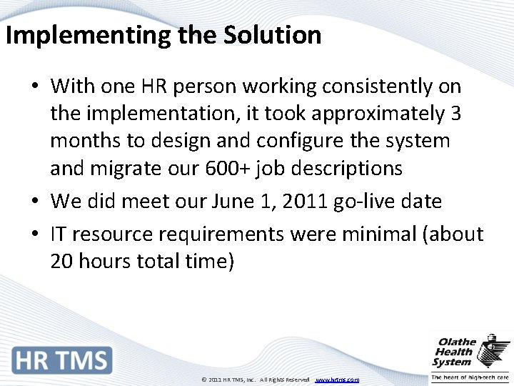 Implementing the Solution • With one HR person working consistently on the implementation, it