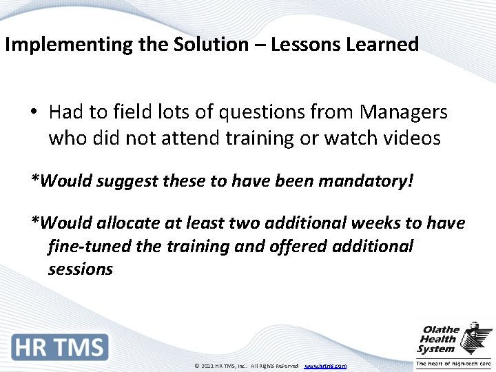 Implementing the Solution – Lessons Learned • Had to field lots of questions from