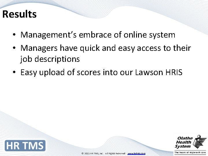 Results • Management’s embrace of online system • Managers have quick and easy access