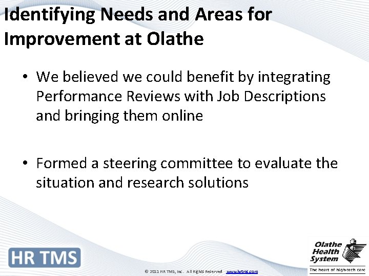 Identifying Needs and Areas for Improvement at Olathe • We believed we could benefit