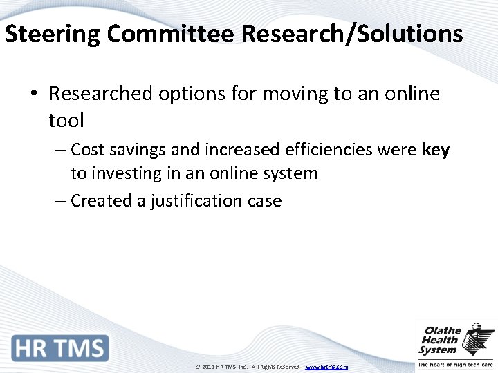 Steering Committee Research/Solutions • Researched options for moving to an online tool – Cost