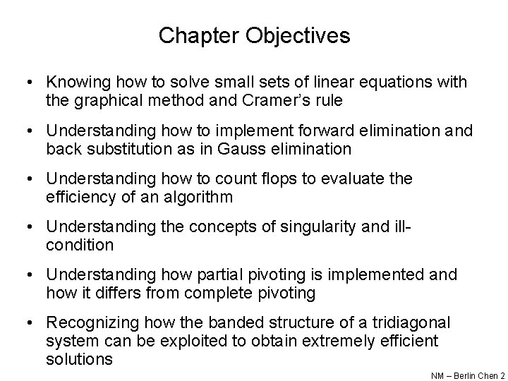 Chapter Objectives • Knowing how to solve small sets of linear equations with the