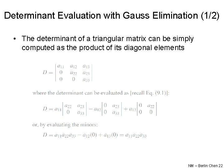 Determinant Evaluation with Gauss Elimination (1/2) • The determinant of a triangular matrix can