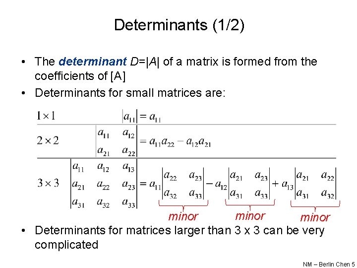 Determinants (1/2) • The determinant D=|A| of a matrix is formed from the coefficients