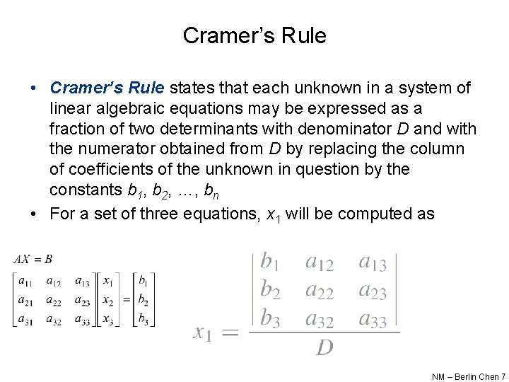Cramer’s Rule • Cramer’s Rule states that each unknown in a system of linear