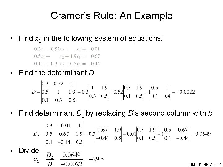 Cramer’s Rule: An Example • Find x 2 in the following system of equations: