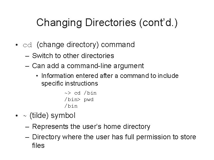 Changing Directories (cont’d. ) • cd (change directory) command – Switch to other directories