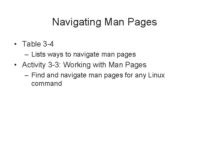 Navigating Man Pages • Table 3 -4 – Lists ways to navigate man pages