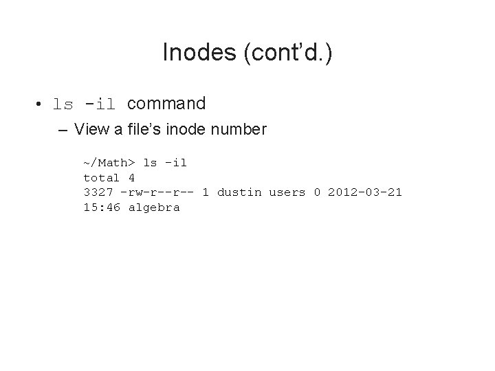 Inodes (cont’d. ) • ls -il command – View a file’s inode number ~/Math>