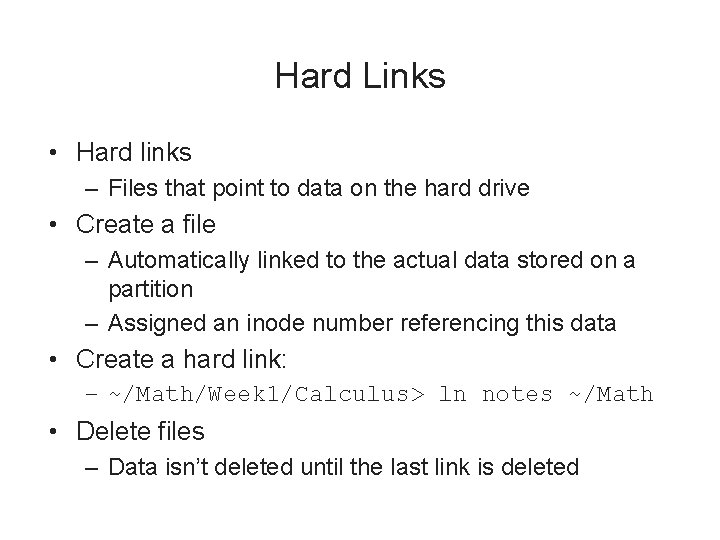 Hard Links • Hard links – Files that point to data on the hard