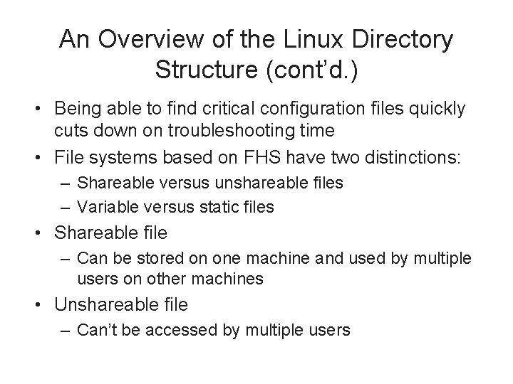 An Overview of the Linux Directory Structure (cont’d. ) • Being able to find