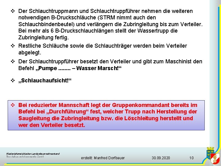 v Der Schlauchtruppmann und Schlauchtruppführer nehmen die weiteren notwendigen B-Druckschläuche (STRM nimmt auch den