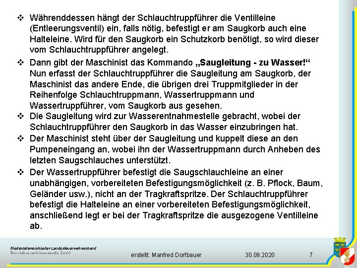 v Währenddessen hängt der Schlauchtruppführer die Ventilleine (Entleerungsventil) ein, falls nötig, befestigt er am