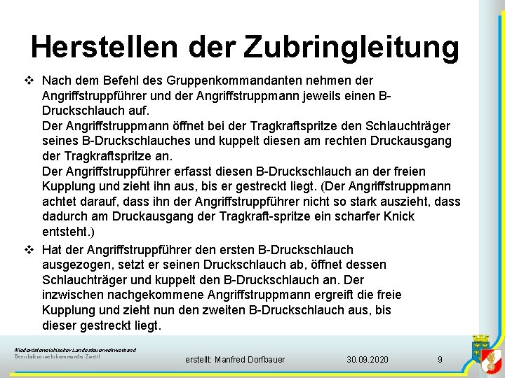 Herstellen der Zubringleitung v Nach dem Befehl des Gruppenkommandanten nehmen der Angriffstruppführer und der