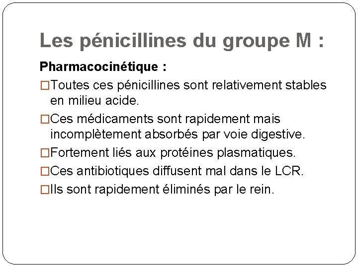 Les pénicillines du groupe M : Pharmacocinétique : �Toutes ces pénicillines sont relativement stables