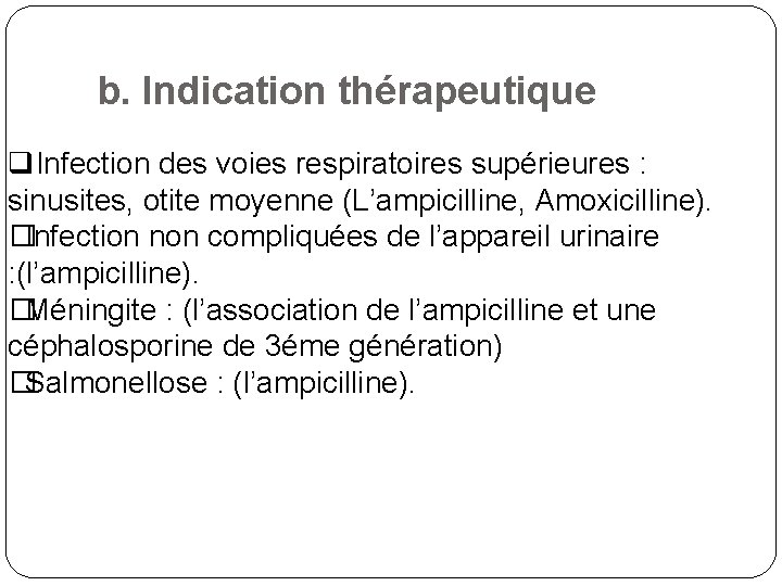 b. Indication thérapeutique q. Infection des voies respiratoires supérieures : sinusites, otite moyenne (L’ampicilline,