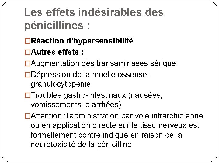 Les effets indésirables des pénicillines : �Réaction d’hypersensibilité �Autres effets : �Augmentation des transaminases