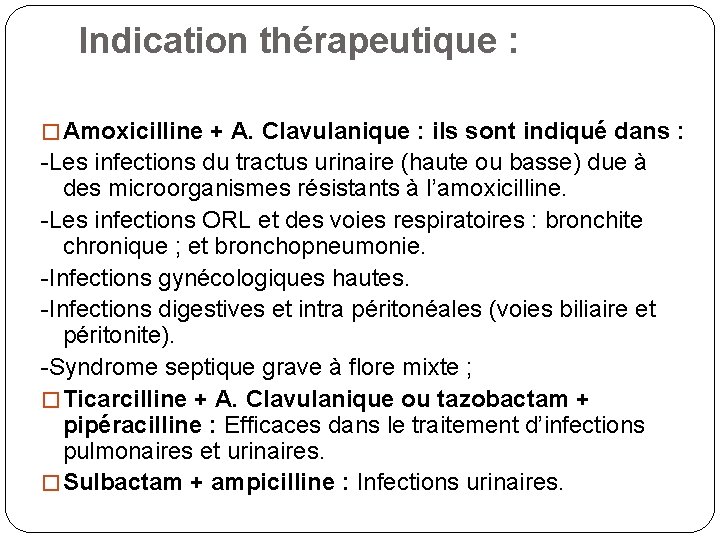 Indication thérapeutique : � Amoxicilline + A. Clavulanique : ils sont indiqué dans :