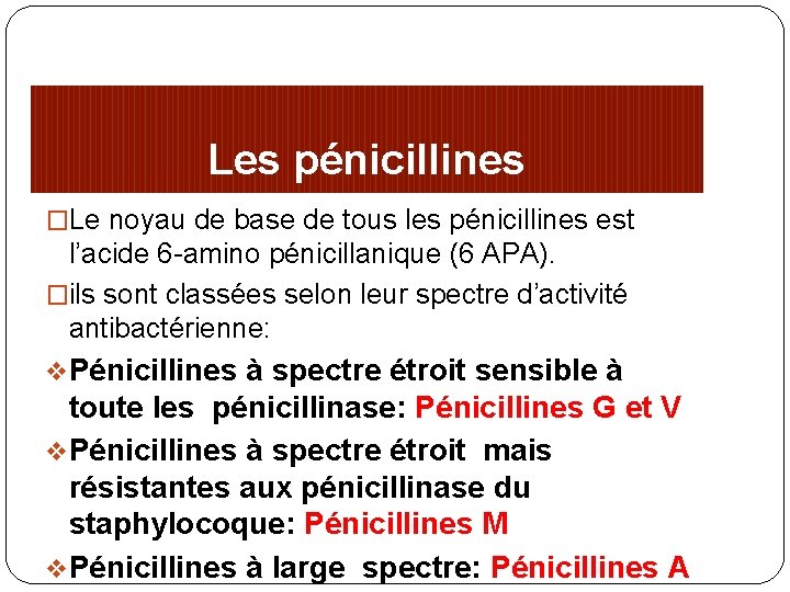 Les pénicillines �Le noyau de base de tous les pénicillines est l’acide 6 -amino